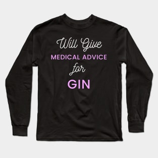 Will Give Medical Advice For Gin white and pink text design Long Sleeve T-Shirt